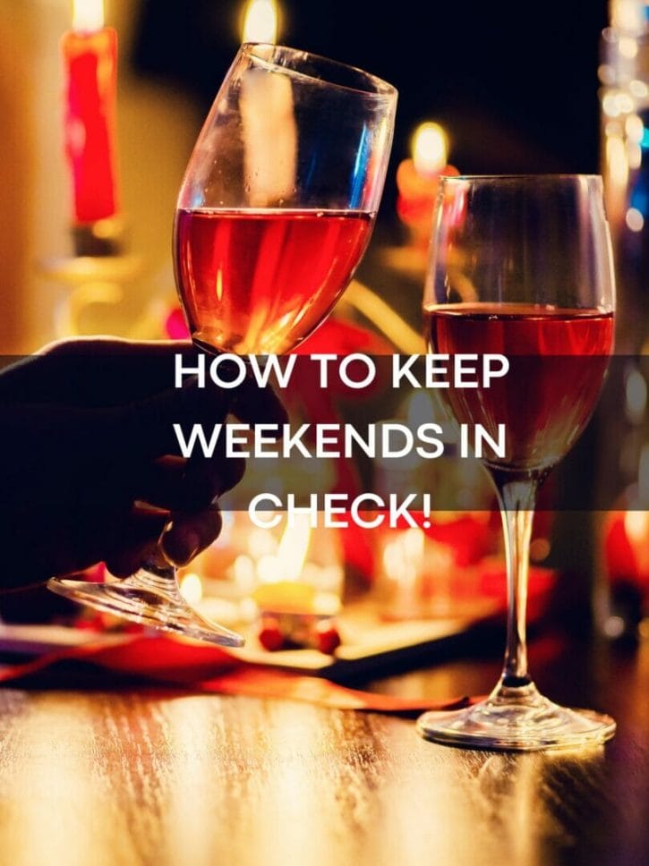 HOW TO KEEP WEEKENDS IN CHECK